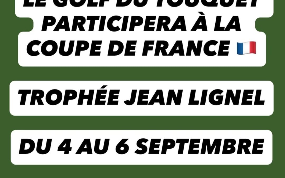 LE TOUQUET qualifié pour la COUPE DE FRANCE PAR EQUIPE – TROPHEE LIGNEL